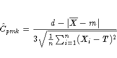 \hat{C}_{pmk} = \frac{ d - | \overline{X} - m | }
{ 3 \sqrt{ \frac{1}n \sum_{i=1}^n ( X_i - T )^2 } }