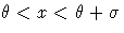 \theta\lt x \lt\theta+\sigma