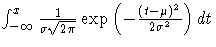 \int_{-\infty}^x
\frac{1}{\sigma\sqrt{2\pi}}
\exp(-\frac{(t-\mu)^2}{2\sigma^2}) dt