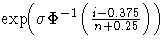 \exp \!\! ( \sigma \Phi ^{-1} \! (
 \frac{ i - 0.375 }{ n + 0.25 }
 ) )