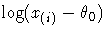 \log(x_{(i)} - \theta_0 )