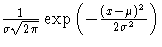 \frac{1}{\sigma\sqrt{2\pi}}
\exp(-\frac{(x-\mu)^2}{2\sigma^2})