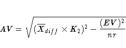 AV = \sqrt{(\overline{X}_{diff} x K_2)^2 -
\frac{(EV)^2}{nr}}