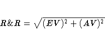 R\&R = \sqrt{(EV)^2 + (AV)^2}