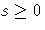 s\geq0