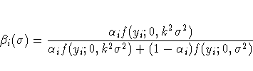\beta_i(\sigma)=\frac{\alpha_if(y_i;0,k^2\sigma^2) }
{\alpha_if(y_i;0,k^2\sigma^2) + (1-\alpha_i)f(y_i;0,\sigma^2) }