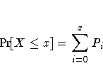 {Pr}[X\leq x]=\sum_{i=0}^x P_i 
