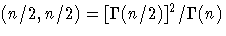 (n/2,n/2) = [\Gamma(n/2)]^2/ \Gamma(n) 