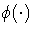 \phi(\cdot)
