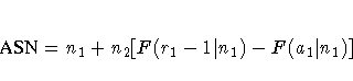 {ASN}=n_{1}+n_{2}[F(r_{1}-1| n_{1})-
 F(a_{1}| n_{1})] 