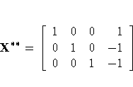 {X^{**}} = [ 1 & 0 & 0 & 1 \ 0 & 1 & 0 & -1 \ 0 & 0 & 1 & -1
 ]
