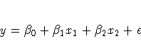 y = \beta_0 + \beta_1 x_1 + \beta_2 x_2 + \epsilon