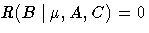 R(B|\mu,A,C)=0