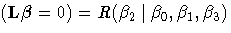 (L {\beta}=0)=R(\beta_2|\beta_0,\beta_1,\beta_3)