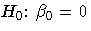 H_0\colon  \beta_0 = 0