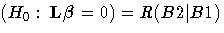 (H_0:  L {\beta}=0)=R(B2| B1)