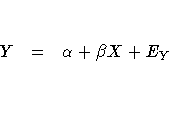 Y & = & \alpha + \beta X + E_Y \