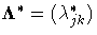 {\Lambda^*}=(\lambda_{jk}^*)