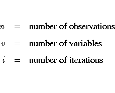 n & = & {number of observations} \ 
v & = & {number of variables} \ 
i & = & {number of iterations} \ 