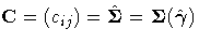 C=(c_{ij}) = \hat{{{\Sigma}}} = {{\Sigma}}(\hat{{\gamma}})