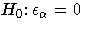 H_{0}\colon \epsilon_{\alpha} = 0
