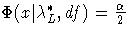 \Phi(x|\lambda^*_L,df) = \frac{\alpha}2