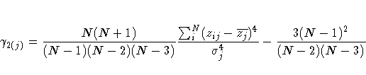 \gamma_{2(j)} = {N(N + 1) \over (N - 1)(N - 2)(N - 3)}
{ {\sum_i^N (z_{ij} - \overline {z_j})^4} \over \sigma_j^4} -
{ 3(N - 1)^2 \over (N - 2)(N - 3)}