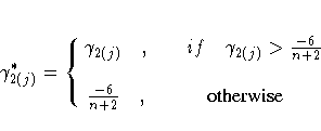 \gamma^*_{2(j)} = \{ \matrix{ \gamma_{2(j)} ,
& if \gamma_{2(j)} \gt {-6 \over n+2} \cr
& \cr
{ -6 \over n+2} , & {otherwise} \cr } .
