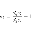 \kappa_5 = {s_4^' s_2 \over s_2^' s_2} - 1