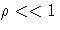 \rho \lt\lt 1