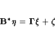 B^* eta = {{\Gamma}}{\xi}+ {\zeta}
