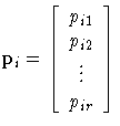 p_i = [ 
p_{i1} \ p_{i2} \ \vdots \ p_{ir} \]