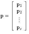 p = [ 
p_1 \ p_2 \ \vdots \ p_s \]