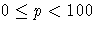 0 \leq p \lt 100