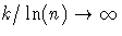 k/\ln(n) arrow \infty