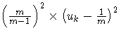  (\frac{m}{m - 1})^2 x (u_k - \frac{1}m)^2