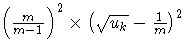 (\frac{m}{m - 1})^2 x (\sqrt{u_k} - \frac{1}m)^2