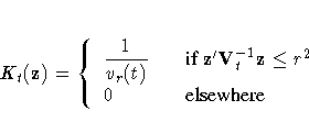 K_t(z) = \{ \displaystyle \frac{1}{v_r(t)} & & {if } z^' 
V_t^{-1} z \leq r^2 \ 
0 & & {elsewhere} \.