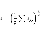 s = ( \frac{1}p \sum s_{jj} )^{\frac{1}2} 