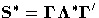 S^* = {\Gamma \Lambda^*
\Gamma}^'