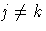 j \neq k