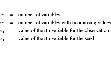 n & = & {number of variables} \
m & = & {number of variables with nonmissing va...
...le for the observation} \
s_i & = & {value of the ith variable for the seed} \