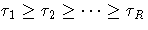 \tau_{1} \geq \tau_{2} \geq  ...  \geq \tau_{R}