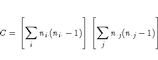 C = [\sum_{\phantom{j}i\phantom{j}}n_{i \cdot}(n_{i \cdot}-1) ]
 [\sum_{j}n_{\cdot j}(n_{\cdot j}-1) ] 