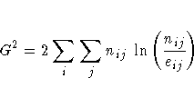 G^2 = 2 \sum_i \sum_j n_{ij}  
 \ln ( \frac{n_{ij}}{e_{ij}} )