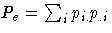 P_e = \sum_i p_{i.} p_{.i}