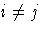 i \not= j
