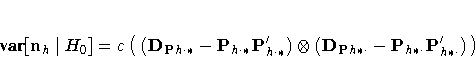 {{var}}[n_h | H_0] = 
c (  (D_{Ph \cdot *} - 
 P_{h \cdot *}P_{h \cdot *}^') 
 \otimes (D_{Ph* \cdot} - 
 P_{h* \cdot}P_{h* \cdot}^') 
 ) 