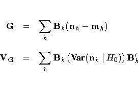 G & = & \sum_h B_h(n_h - m_h ) \
{V_G} & = & \sum_h B_h (
{{Var}}(n_h | H_0) )
B_h^' \
