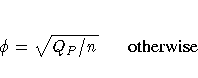 \phi = \sqrt{Q_P / n}  {{\rm otherwise}}